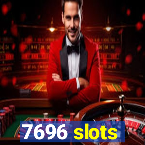 7696 slots